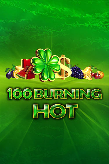 Играть в слот 100 Burning Hot бесплатно онлайн | Azino Mobile